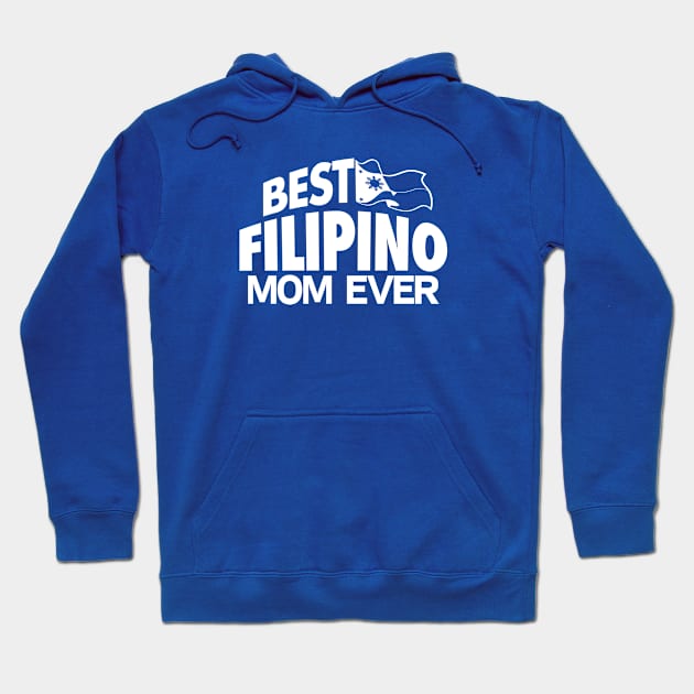 BEST FILIPINO MOM EVER - 2.0 Hoodie by LILNAYSHUNZ